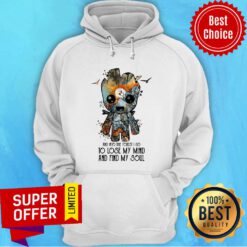 Groot And Into The Forest I Go To Lose My Mind And Find My Soul Hoodie