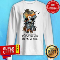 Groot And Into The Forest I Go To Lose My Mind And Find My Soul Sweatshirt