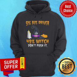 51% Bus Driver 49% Witch Don't Push It Halloween Witch Hat Pumpkin Hoodie