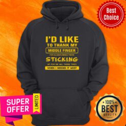 I Would Like To Thank My Middle Finger For Always Sticking Up For Me Hoodie