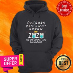 October Birthday Queen 2020 The One Where I Was Quarantined Hoodie