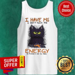 I Have Ms I Don’t Have The Energy To Pretend I Like You Today Black Cat Tank Top