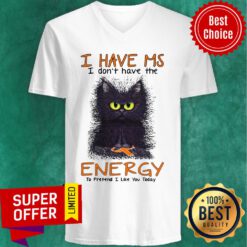 I Have Ms I Don’t Have The Energy To Pretend I Like You Today Black Cat V-neck