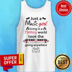 Just A Magic Girl Living In A Fantasy World Took The Going Anywhere Tank Top