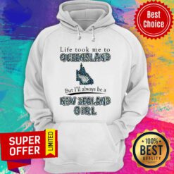 Life Took Me To Queensland But I'll Always Be A New Zealand Girl Hoodie