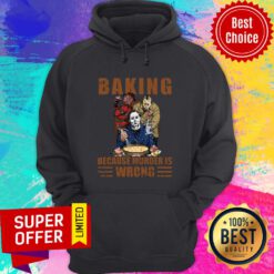Michael Myers Jason Voorhees Freddy Baking Murder Is Wrong Halloween Hoodie