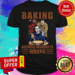 Michael Myers Jason Voorhees Freddy Baking Murder Is Wrong Halloween Shirt