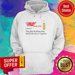 Miller High Life Noun The Glue Holding This 2020 Shitshow Together Hoodie
