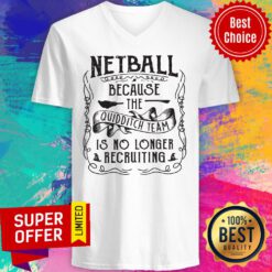 Netball Because The Quidditch Team Is No Longer Recruiting V-neck