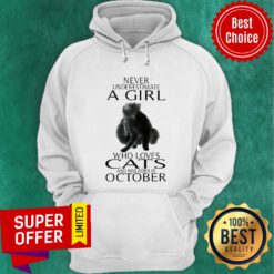 Never Underestimate A Girl Who Loves Cats And Was Born In October Hoodie