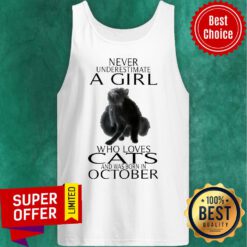 Never Underestimate A Girl Who Loves Cats And Was Born In October Tank Top