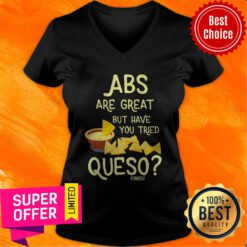 Nice Abs Are Great But Have You Tried Queso Fitness Official Dental Pumpkin V-neck