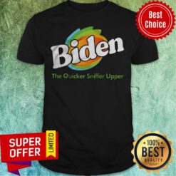 Nice Biden The Quicker Sniffer Upper Shirt
