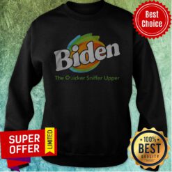 Nice Biden The Quicker Sniffer Upper Sweatshirt