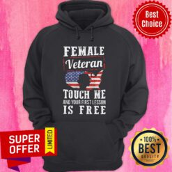 Nice Female Veteran Touch Me And Your First Lesson Is Free Hoodie