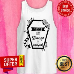Nice I Myself Am Strange And Unusual Tank Top