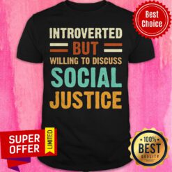Nice Introverted But Willing To Discuss Social Justice Vintage Shirt