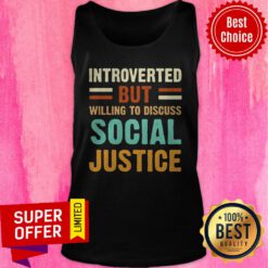 Nice Introverted But Willing To Discuss Social Justice Vintage Tank Top