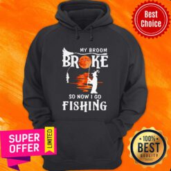 Nice My Broom Broke So Now I Go Fishing Halloween Horror Hoodie
