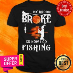 Nice My Broom Broke So Now I Go Fishing Halloween Horror Shirt