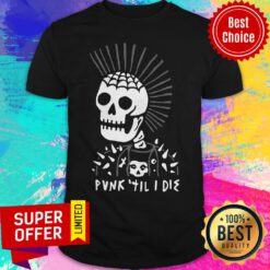 Nice Punk Til I Die Shirt