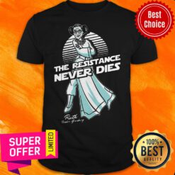 Nice RBG The Resistance Never Dies Relaxed Fit Shirt