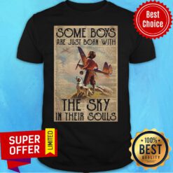 Nice Some Boys Are Just Born With The Sky In Their Souls Shirt