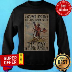 Nice Some Boys Are Just Born With The Sky In Their Souls Sweatshirt