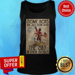 Nice Some Boys Are Just Born With The Sky In Their Souls Tank Top