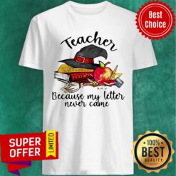 Nice Teacher Because My Letter Never Came Halloween Shirt
