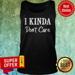 Official I Kinda Don't Care Tank Top