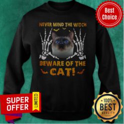 Official Never Mind The Witch Beware Of The Cat Sweatshirt