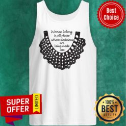 Official RBG Women Belong In All Places Where Decisions Are Being Made Tank Top