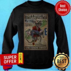 Premium Cat Firefighter That’s What I Do I Save Lives And I Know Things Sweatshirt
