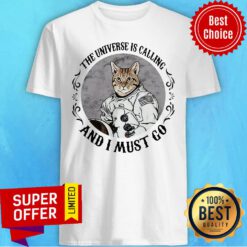 Premium Cat The Universe Is Calling And I Must Go Shirt