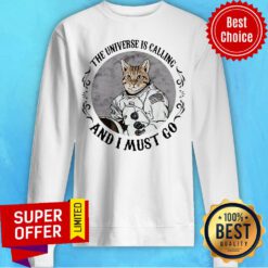 Premium Cat The Universe Is Calling And I Must Go Sweatshirt