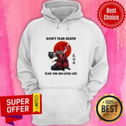 Premium Don't Fear Death Fear The Unlived Life Hoodie