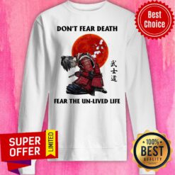 Premium Don't Fear Death Fear The Unlived Life Sweatshirt