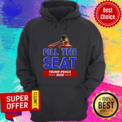 Premium Fill The Seat Trump Pence 2020 Hoodie