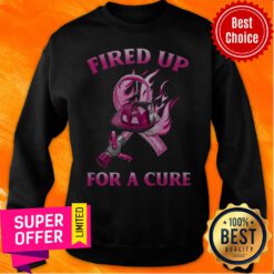 Premium Fired Up For A Cure Sweatshirt