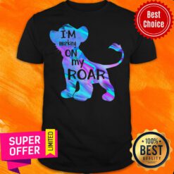 Premium I'm Working On My Roar Shirt