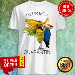 Premium Pour Me A Quarantine Shirt
