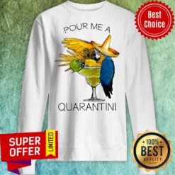 Premium Pour Me A Quarantine Sweatshirt