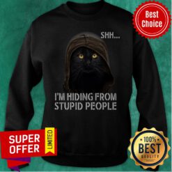 Premium Shh I'm Hiding From Stupid People Sweatshirt