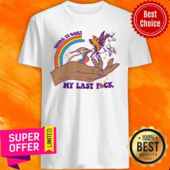 Premium There It Goes My Last Fuck Shirt
