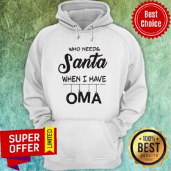 Premium Who Needs Santa When I Have Oma Hoodie