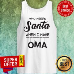 Premium Who Needs Santa When I Have Oma Tank Top