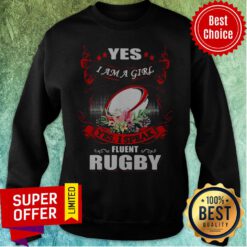 Premium Yes I Am A Girl Yes I Speak Fluent Rugby Sweatshirt