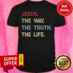 Premium Jesus The Way The Truth The Life 2020 Shirt