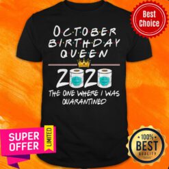 October Birthday Queen 2020 The One Where I Was Quarantined Shirt